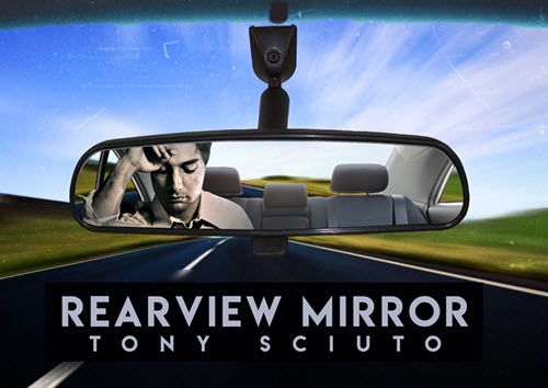 Tony Sciuto -Rearview Mirror